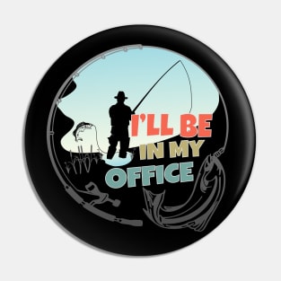 I'll Be In My Office, Fishing, Fisherman Pin