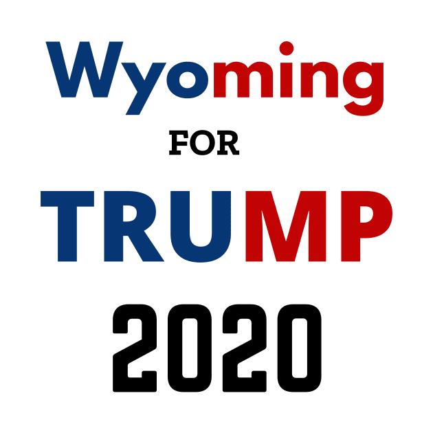 Wyoming For Donald Trump president 2020 by RedDesign