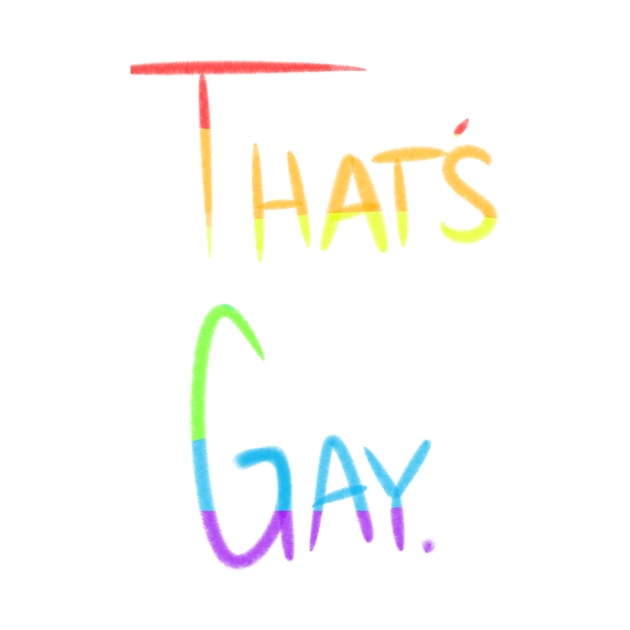 That's Gay by nagisasmixtape