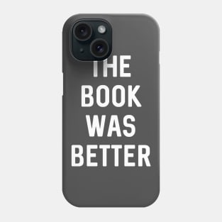 The Book was Better Phone Case