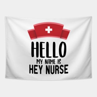 Hello ​My Name Is Hey Nurse Tapestry