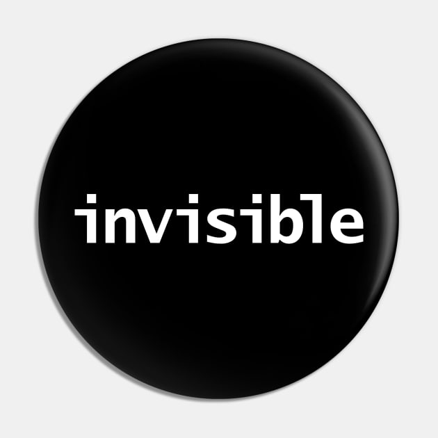 Invisible Funny Typography Pin by ellenhenryart