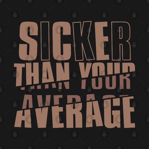 Sicker Than Your Average by Degiab
