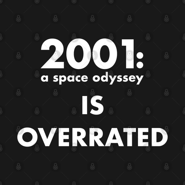 2001: a space odyssey is overrated by Stupiditee