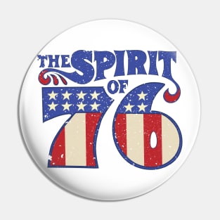 The Spirit 76  Vintage Independence Day 4th of July Distressed Retro Pin