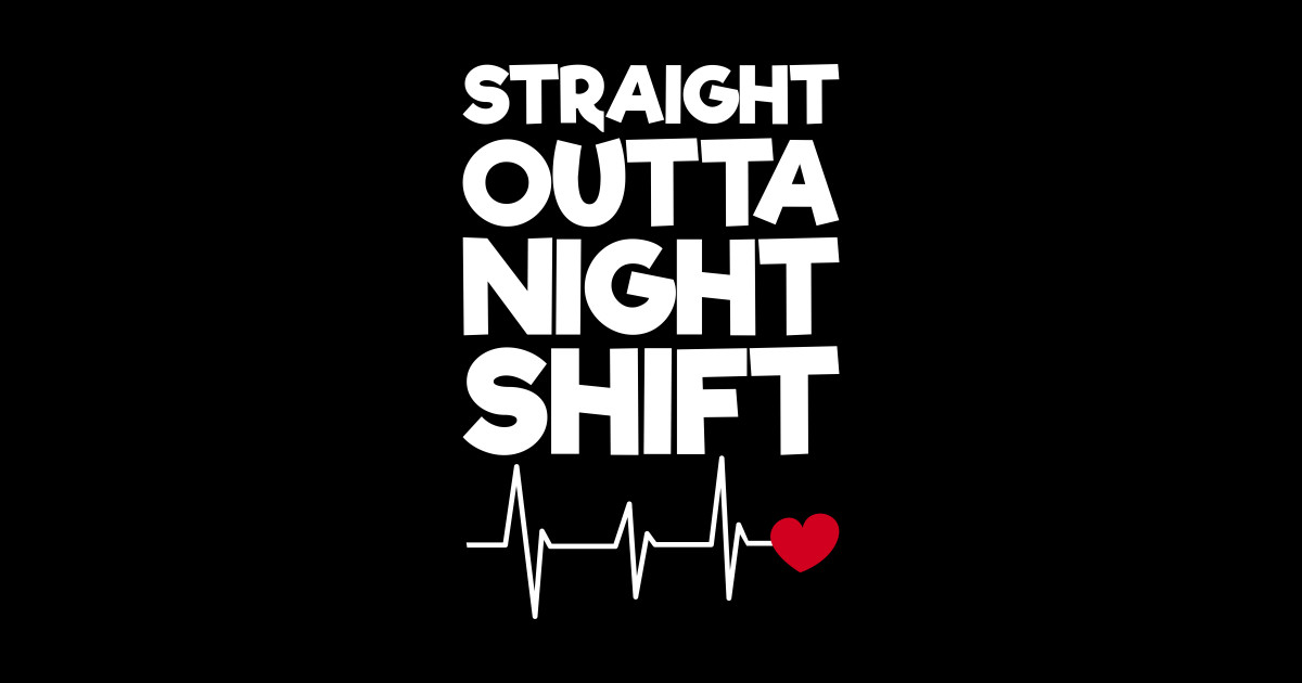 Straight Outta Night Shift - Nursing Funny - Sticker | TeePublic