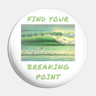 Find your breaking point Pin