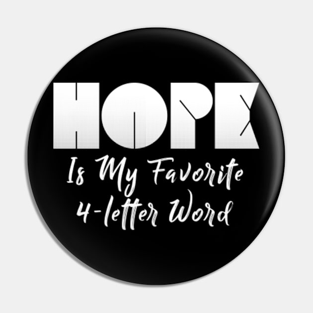 Hope Is My Favorite 4-Letter Word Pin by benyamine