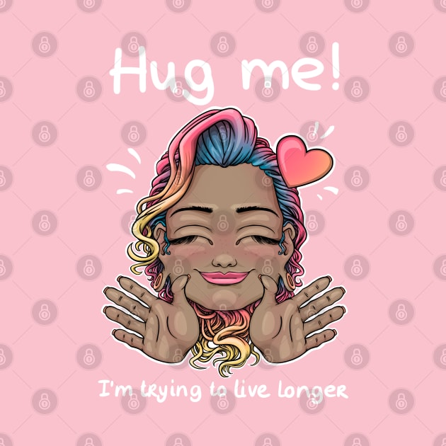 Hug me! I'm trying to live longer by Mei.illustration