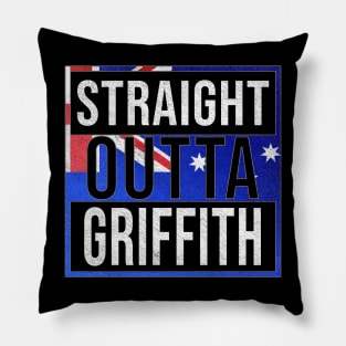 Straight Outta Griffith - Gift for Australian From Griffith in New South Wales Australia Pillow