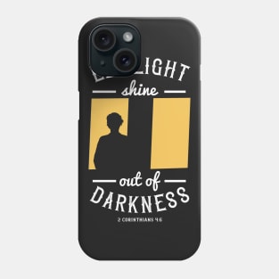 Let The Light Shine Out of Darkness Christian Bible Verse Phone Case