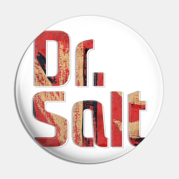 Dr. Salt Pin by afternoontees