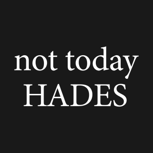 Not Today Hades T-Shirt