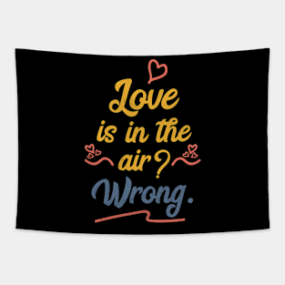 Love Is In The Air Wrong - Memes Tapestry