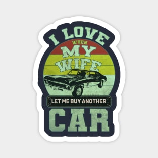 I love when my wife let me buy another CAR Magnet
