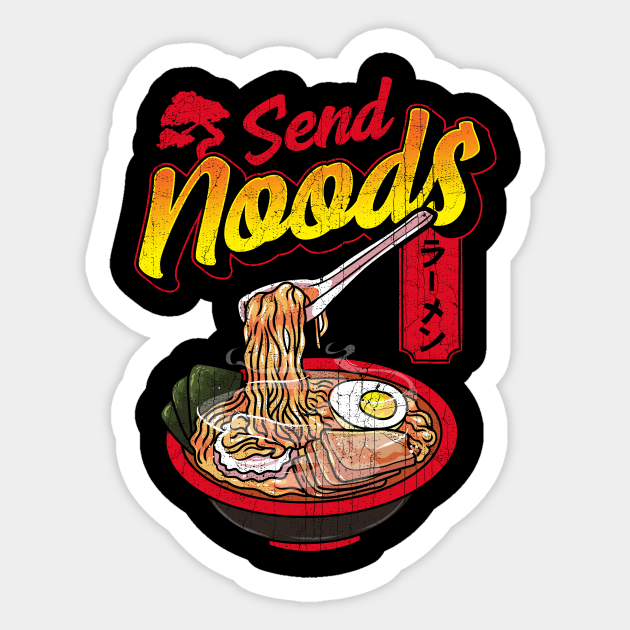 Funny Send Noods Anime Gamer Pho Ramen Noodle Pun - Send Noods Pun - Sticker | TeePublic