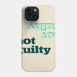 Not Guilty Phone Case