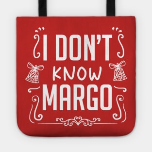 I Dont Know Margo Tote