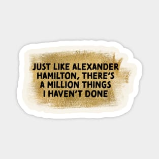 Alexander Hamilton Musical Funny Gold Magnet