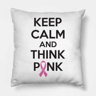Keep calm and think pink Pillow