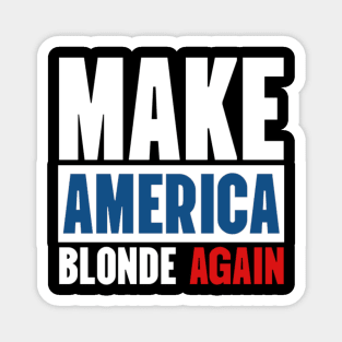 Make America Blonde Again Magnet