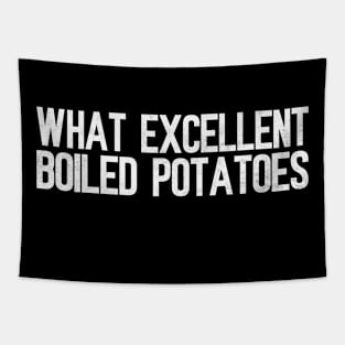 What Excellent Boiled Potatoes Funny Quotes Tapestry
