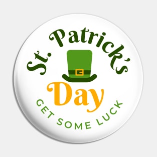 Funny St Patrick Day Gift Get Some Luck 17th March Pin