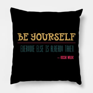 Be Yourself Everyone Else is Already Taken Pillow