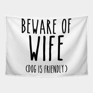 Beware of Wife Dog is Friendly- Black Tapestry