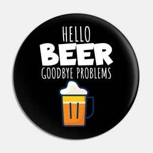 Hello beer goodbye problems Pin