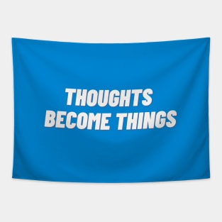 Thoughts Become Things Tapestry