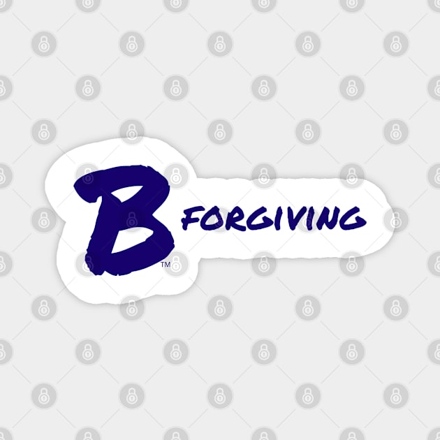 B Forgiving Magnet by B