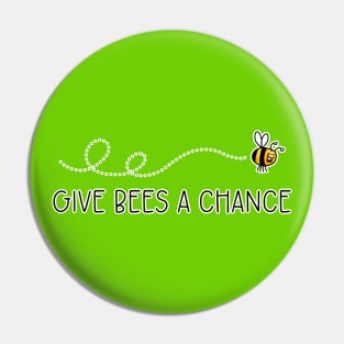 Give Bees a Chance Pin