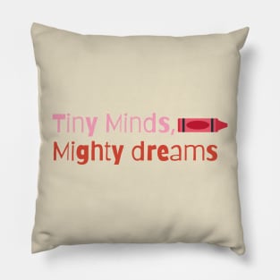 Tiny Minds, Mighty Dreams Pillow