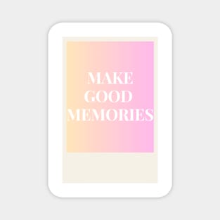 Make good memories pink Magnet