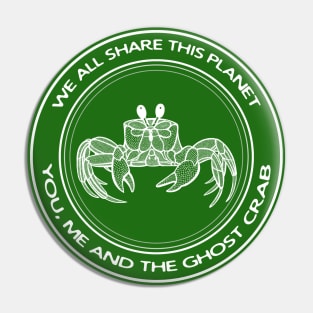 We All Share This Planet - You, Me and The Ghost Crab - animals Pin