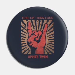 Tune up . Turn loud Aphex Twin Pin