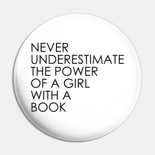 Never Underestimate The Power of A Girl With A Book Pin