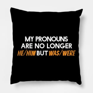 my pronouns are no longer he/him but was/were Pillow