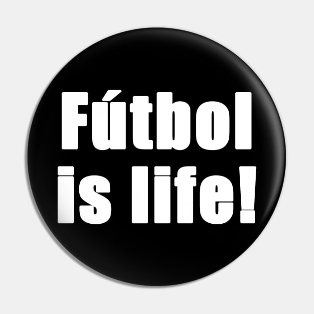 Futbol is Life Pin by HellraiserDesigns