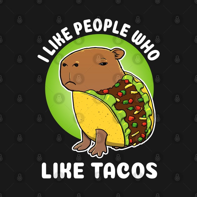 I like people who like tacos Cartoon Capybara Taco by capydays