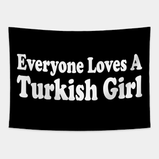 everyone loves a turkish girl Tapestry