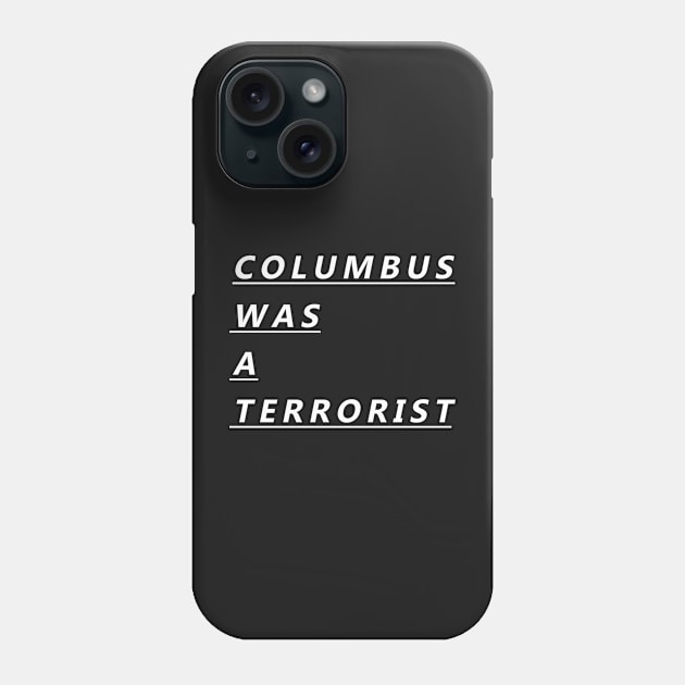 COLUMBUS WAS A TERRORIST Phone Case by RADGEGEAR2K92