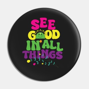 See Good in All Things Typography Motivational , Inspirational , Positive Word T-shirt . Pin