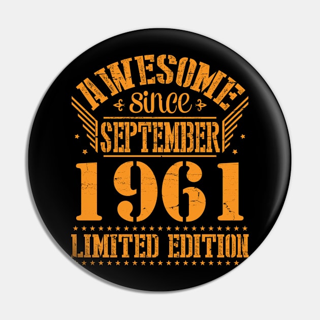 Awesome Since September 1961 Limited Edition Happy Birthday 59 Years Old To Me You Pin by DainaMotteut