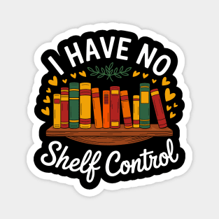 I Have No Shelf Control Funny Library Reading Lovers Magnet