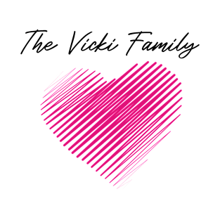 The Vicki Family Heart, Love My Family, Name, Birthday, Middle name T-Shirt