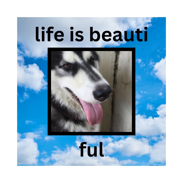 Cute Husky Black Dog Life Is Beautiful Quote by efgio