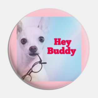 HEY BUDDY Pin