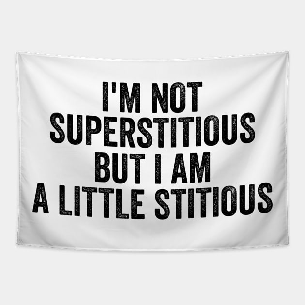 I'm Not Superstitious But I'm A Little Stitious, Superstitious Shirt,  Office Tapestry by Y2KERA